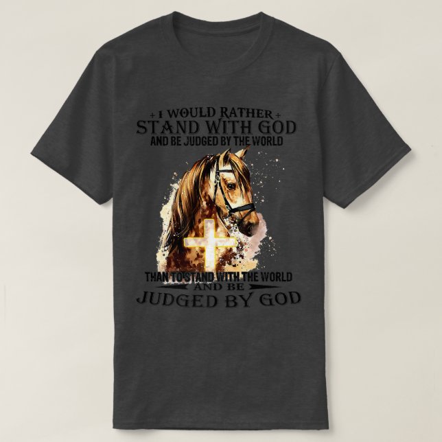 Christian, jag skulle hellre stå med min Gud häst  T Shirt (Design framsida)