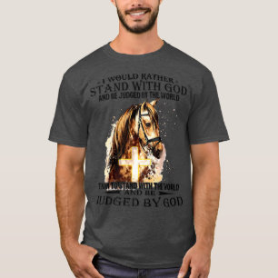Christian, jag skulle hellre stå med min Gud häst T Shirt