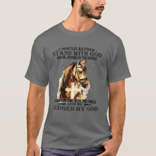 Christian, jag skulle hellre stå med min Gud häst  T Shirt