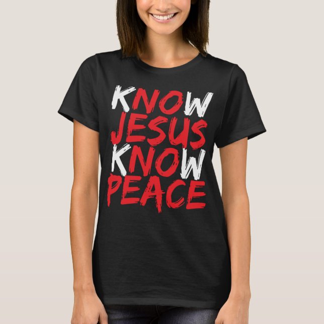 Christian Jesus Bible Verse Scripture Know Jesus K T Shirt (Framsida)