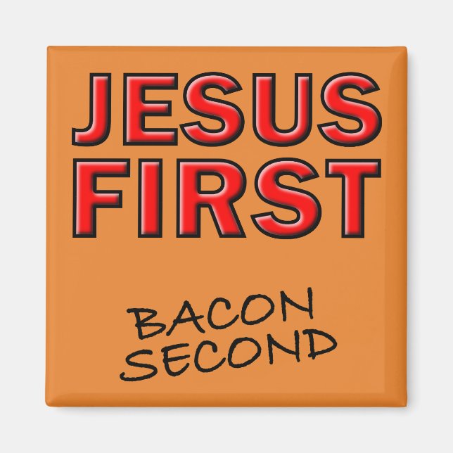 Christian Jesus First Bacon Second Magnet (Framsidan)