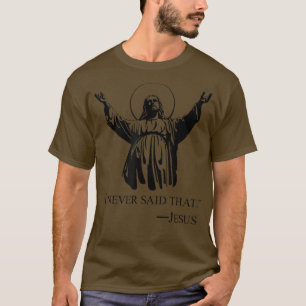 Christian Jesus Religiösa jag aldrig sa att älskar T Shirt