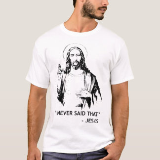 Christian Jesus Religiösa, jag sa aldrig att T Shirt
