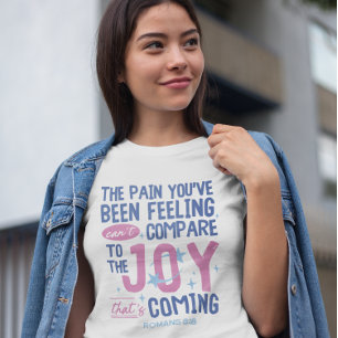 Christian Joy Coming Romans 8:18 Trendig Modern T Shirt