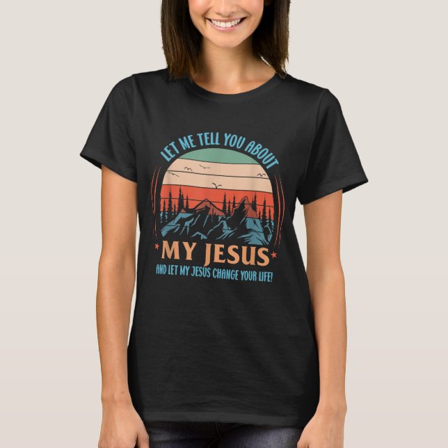 Christian, låt mig berätta om min Jesus och låt mi T Shirt (Framsida)