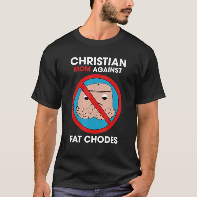 Christian Mamma Against Tjock Chodes T Shirt (Framsida)