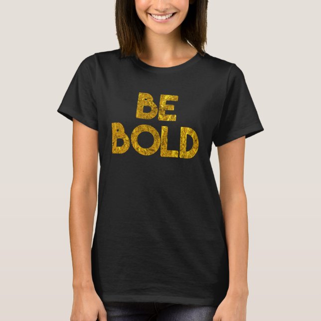 Christian Message Be Bold Inspire Encourage People T Shirt (Framsida)