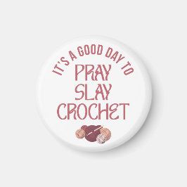 Christian Mom Crafter PRAY SLAY CROCHET  Magnet