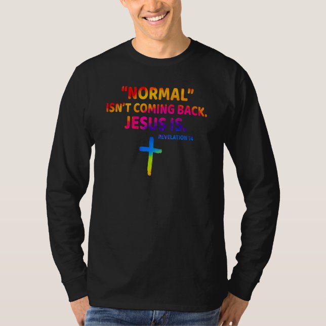 Christian Normal Isn t Coming Back Jesus Is T Shirt (Framsida)