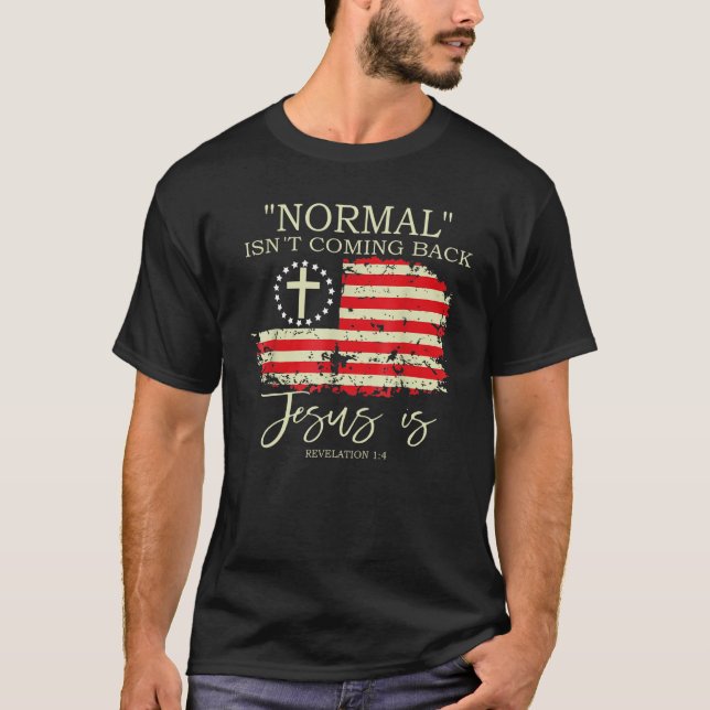 Christian Normal Isn t Coming Back Jesus Is T Shirt (Framsida)