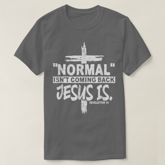 Christian Normal Isnt Coming Back Jesus Is Gift Wo T Shirt (Design framsida)