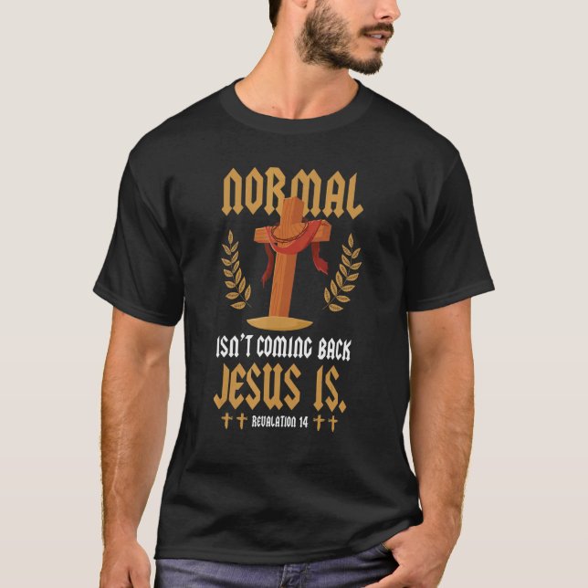 Christian Normal Isn't Coming Back Jesus Is Revela T Shirt (Framsida)