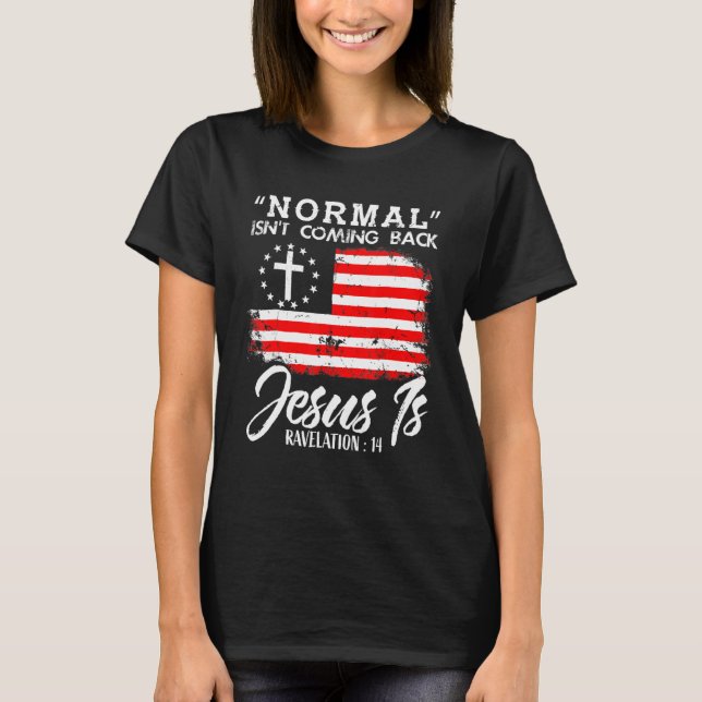 Christian Normal Isn't Coming Back Jesus Is T Shirt (Framsida)