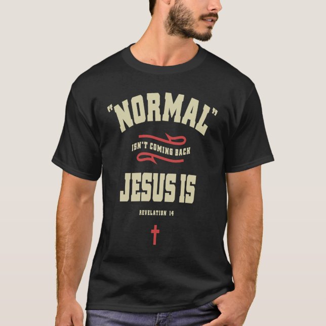 Christian Normal Isn't Coming Back Jesus Is T Shirt (Framsida)