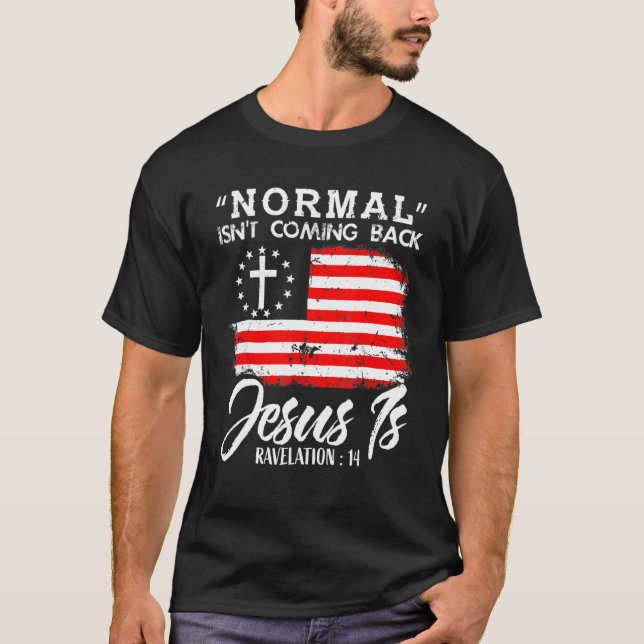Christian Normal Isn't Coming Back Jesus Is T Shirt (Framsida)