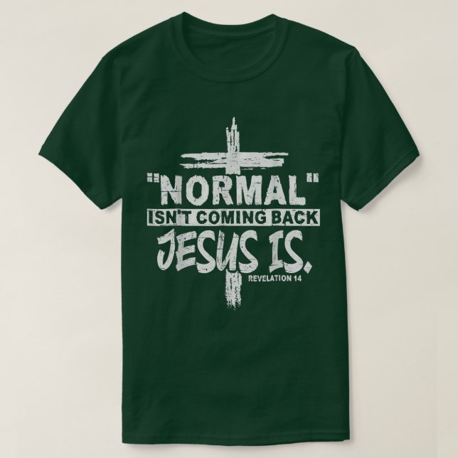 Christian Normal Isnt kommer tillbaka från Jesus. T Shirt (Design framsida)