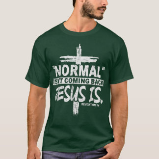 Christian Normal Isnt kommer tillbaka från Jesus. T Shirt