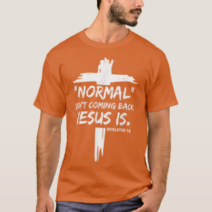 Christian Normal Isnt kommer tillbaka Jesus är För T Shirt