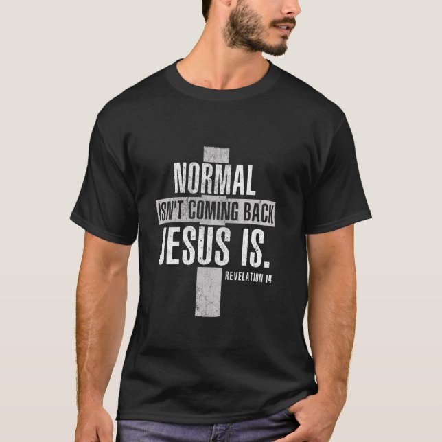 Christian Normal kommer inte tillbaka Jesus är Res T Shirt (Framsida)