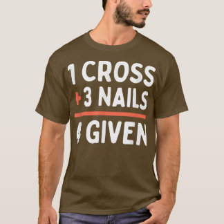 Christian Quote förgiven 1 Kor + 3 Nagel = 4 Giv T Shirt