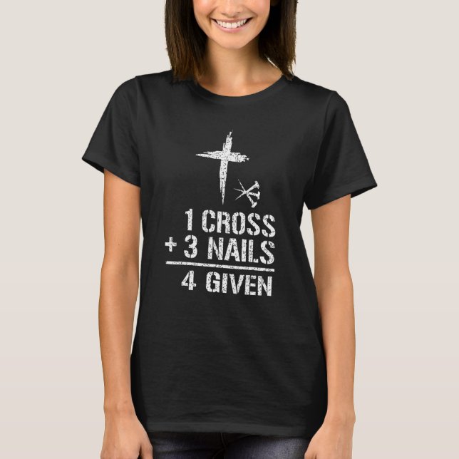 Christian Quote forgiven 1 Kor + 3 Nagel 4 T Shirt (Framsida)