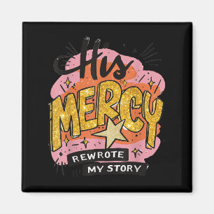 Christian Quote Hans Mercy Reskrev min historia Je Magnet