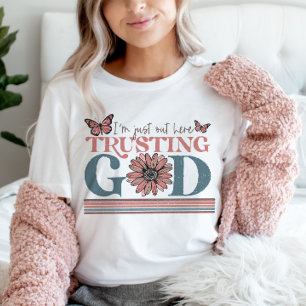 Christian Quote jag är här och litar på Gud T Shirt