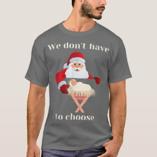 Christian Religiösa Faith Jesus Santa Dont måste T Shirt