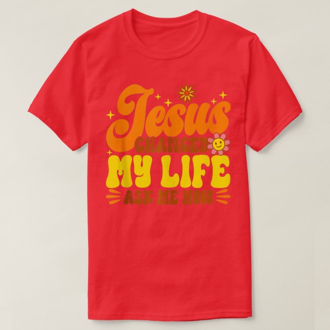 Christian Retro Jesus ändrade mitt liv Fråga mig h T Shirt (Design framsida)