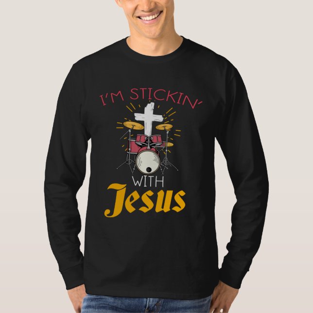 Christian Rock Drummers  Print Sticking With Jesus T Shirt (Framsida)