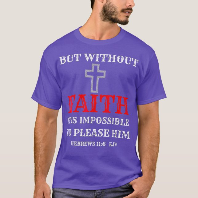 Christian s Bible Scriptures Verse Hebrews 116 T Shirt (Framsida)