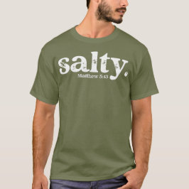 Christian Salty Matthew 513 Bible Verse Faith T Shirt