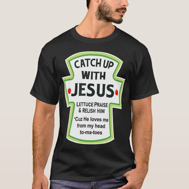 Christian Shirts  CATCHUP WITH JESUS  Funny Novelt T Shirt (Framsida)