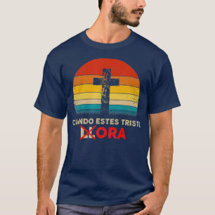 Christian Spain Cuando Estes Triste Ora Gift T Shirt