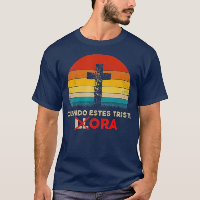 Christian Spain Cuando Estes Triste Ora Gift T Shirt (Framsida)