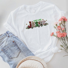 Christian T-Shirt, Kärlek som Jesus Shirt, Jesus T Shirt