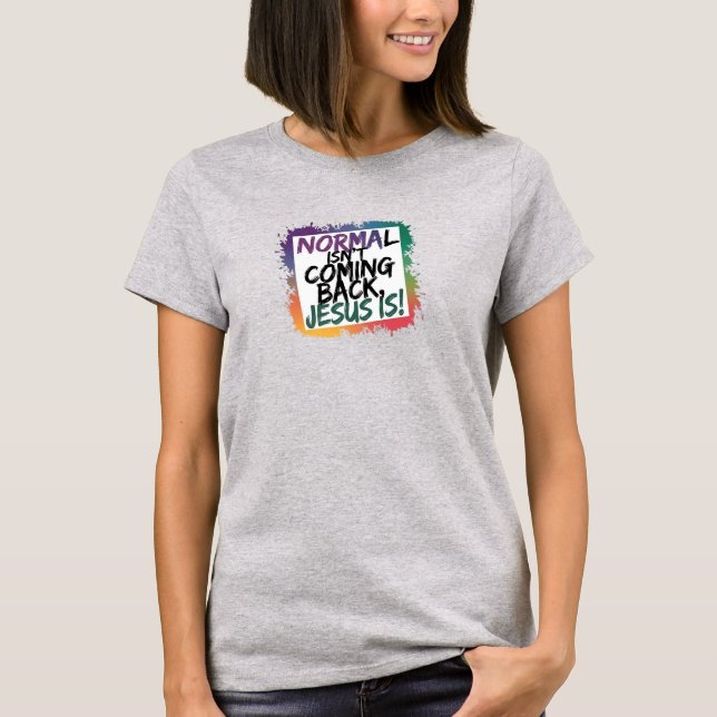 Christian T-Shirt Normal kommer inte tillbaka (Framsida)
