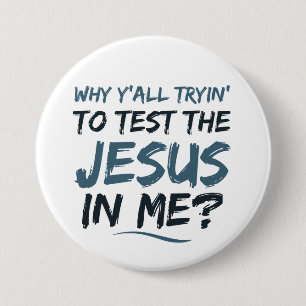 Christian Test the Jesus in Me Button Knapp