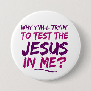 Christian Test the Jesus in Me Button Knapp