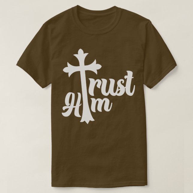 Christian Trust Him T Shirt (Design framsida)