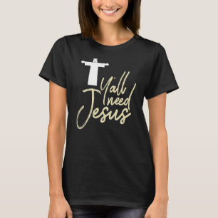 Christian Y'all Need Jesus Södra Gud t Shirt