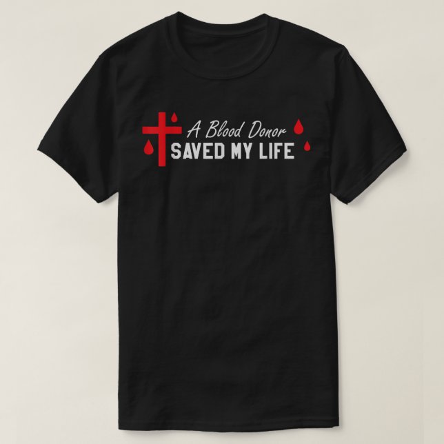 Christianity Blood Donor räddade mitt livs medicin T Shirt (Design framsida)