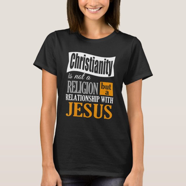 Christianity Is Not A Religion A Relationship With T Shirt (Framsida)