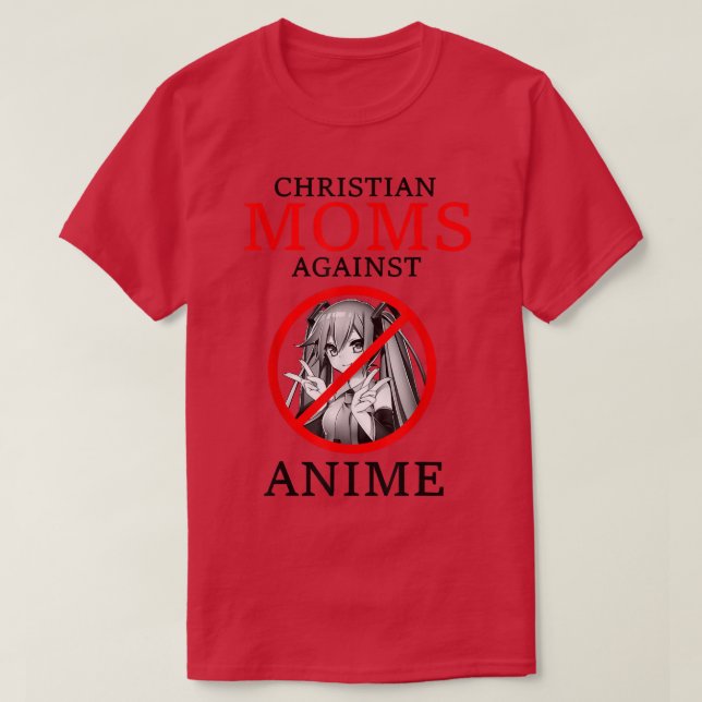 Christians Mammor Against Anime T Shirt (Design framsida)