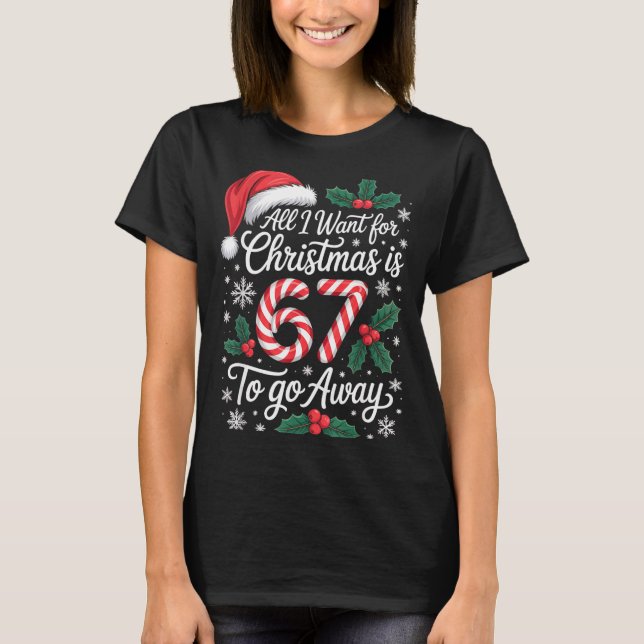 Christmas 67 To Go Away Six Seven Funny Teacher Pa T Shirt (Framsida)