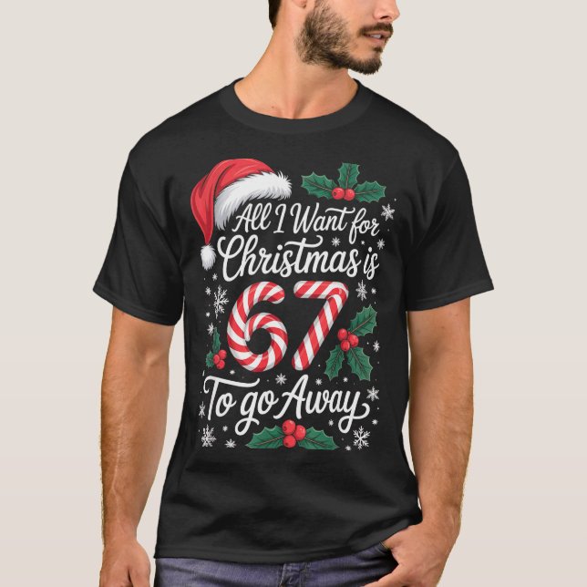 Christmas 67 To Go Away Six Seven Funny Teacher Pa T Shirt (Framsida)