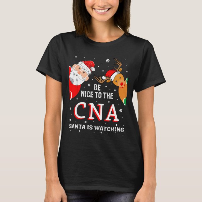 Christmas Be Nice To The Cna Santa Is Watching  T Shirt (Framsida)