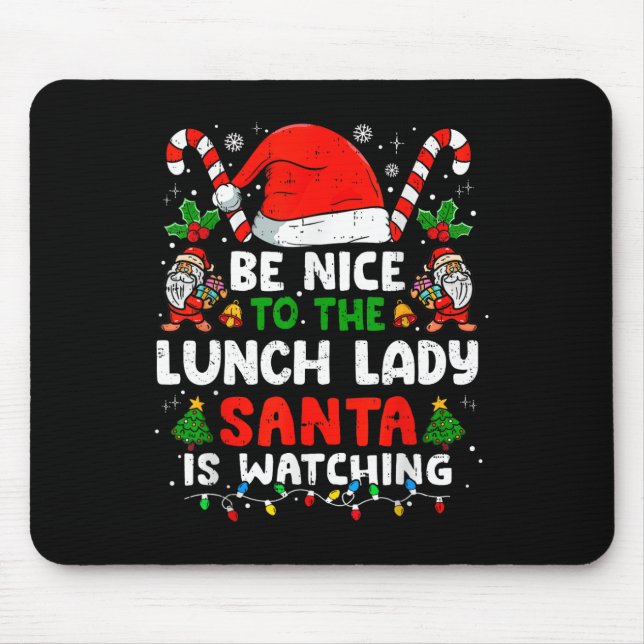 Christmas Be Nice To The Lunch Lady Santa Is Watch Musmatta (Framsidan)