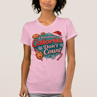 Christmas Calories Don’t Count Funny Santa Claus  T Shirt