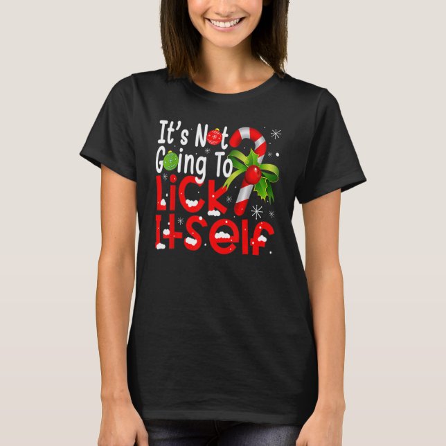 Christmas Candy Cane  It's Not Going To Lick Itsel T Shirt (Framsida)